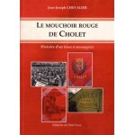Le mouchoir rouge de cholet - histoire d'un tissu a message(s)