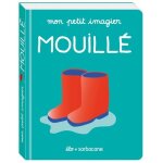 Mouillé - mon petit imagier Mouillé - mon petit imagier