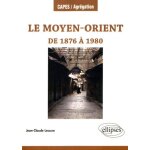 Le moyen - orient de 1876 a 1980