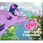 My little pony - tout l'art d'equestria