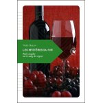 Les mystères du vin - petite enquête sur le sang des vignes Les mystères du vin - petite enquête sur le sang des vignes