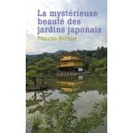 La myst�rieuse beaut� des jardins japonais - le jardin du ryoanji suivi de les jardins japonais