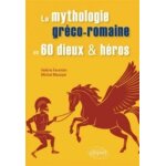 La mythologie gr�co - romaine en 60 dieux et h�ros