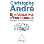 Et n'oublie pas d'tre heureux - abcdaire de psychologie positive