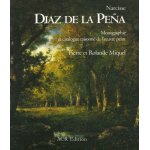 Narcisse diaz de la peã±a - coffret en 2 volumes : tome 1, monographie - tome 2, catalogue raisonné de ... Narcisse diaz de la peã±a - coffret en 2 volumes : tome 1, monographie - tome 2, catalogue raisonné de ...