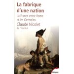 La fabrique d'une nation - la france entre rome et les germains