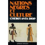 Nations n�gres et culture - de l'antiquit� n�gre egyptienne aux probl�mes culturels de l'afrique noire ...