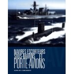 Navires escorteurs, sous - marins et porte - avions