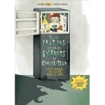 Il ne faut pas mettre les enfants au conglateur - petit manuel de cuisine pour les ogres