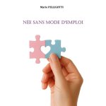 Née sans mode d'emploi Née sans mode d'emploi