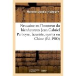 Neuvaine en l'honneur du bienheureux jean gabriel perboyre, lazariste, martyr en chine