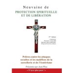 Neuvaine de protection spirituelle - et prires contre les attaques occultes et les malfices de la sorcelleri ...