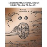 Nostradamus traducteur - horapollon et galien