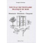 Nouveau dictionnaire pratique du bois - de menuiserie, ebénisterie, charpente Nouveau dictionnaire pratique du bois - de menuiserie, ebénisterie, charpente