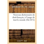 Nouveau dictionnaire de droit fran�ais, a l'usage de tout le monde