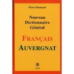 Nouveau dictionnaire g�n�ral fran�ais - auvergnat