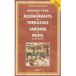 Nouveau guide des restaurants avec terrasses et jardins de paris / ile - de - france - edition bilingue ...