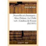 Nouvelles et chroniques, par m. alexis de valon: aline dubois le ch�le vert catalina de erauso