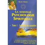 La nouvelle psychologie spirituelle - tome 1, les traits du caractere