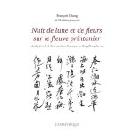 Nuit de lune et de fleurs sur le fleuve printanier - analyse formelle de l'oeuvre po�tique d'un auteur ...