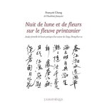 Nuit de lune et de fleurs sur le fleuve printanier - analyse formelle de l'oeuvre poétique d'un auteur ... Nuit de lune et de fleurs sur le fleuve printanier - analyse formelle de l'oeuvre poétique d'un auteur ...