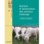 Nutrition et alimentation des animaux d'élevage - tome 2 Nutrition et alimentation des animaux d'élevage - tome 2