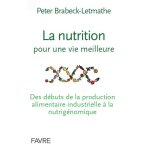 La nutrition pour une vie meilleure - des dbuts de la production alimentaire industrielle a la nutrignomique ...