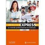 Objectif express 2 b1 / b2. 1 - le monde professionnel en franais, pack livre + version numrique (1 ...