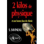 Occasion 2 kilos de physique et une bonne dose de chimie - toute la physique, toute la chimie par les ...