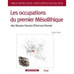 Les occupations du premier m�solithique des basses veuves (pont - sur - yonne) - de la d�tection a l'interpr�t ...