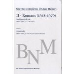 Oeuvres compl�tes - volume 2, romans (1958 - 1970) les chambres de bois suivi de kamouraska