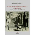 L'oeuvre grav de franois et nicolas de poilly d'abbeville - graveurs parisiens du xviie sicle, catalogue ...