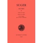 Oeuvres - tome 2, lettres de suger, chartes de suger, vie de suger par le moine guillaume, edition bilingue ...