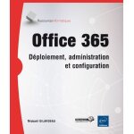 Office 365 - d�ploiement, administration et configuration
