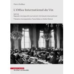 L'office international du vin - suivi de regards rtrospectifs sur le droit vitivinicole international ...