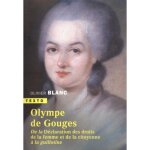 Olympe de gouges - de la dclaration des droits de la femme et de la citoyenne a la guillotine