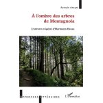 A l'ombre des arbres de montagnola - l'univers v�g�tal d'herman hesse