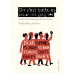 On s'est battu. es pour les gagner - histoire de la conqu�te des droits en france
