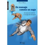 On manage comme on nage - 15 le�ons de natation a l'usage des managers