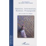 Opinion, information, rumeur, propagande - par ou avec les images