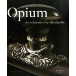 Opium - art et histoire d'un rituel perdu