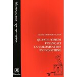 Quand l'opium finanait la colonisation en indochine - l'laboration de la rgie gnrale de l'opium ...