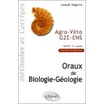 Oraux de biologie - gologie - agro - vto g2e - ens, bcpst 1e anne, mthodes et corrigs