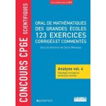 Oral de math�matiques des grandes ecoles, 123 exercices corrig�s et comment�s - analyse volume 4, topologie ...