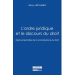 L'ordre juridique et le discours du droit - essai sur les limites de la connaissance du droit