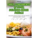 Orez, condimente �i totul delicios - biblia paella