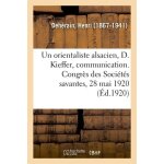 Un orientaliste alsacien, daniel kieffer, communication - congr�s des soci�t�s savantes, 28 mai 1920