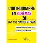 L'orthographe en sch�mas - pour mieux m�moriser les r�gles
