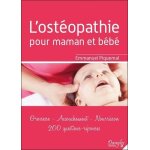 Ost�opathie pour maman et b�b� - grossesse - accouchement - nourrisson - 200 questions - r�ponses