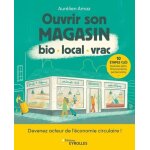 Ouvrir son magasin bio - local - vrac - devenez acteur de l'conomie circulaire